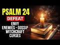Psalm 24 Prayer — God Breaks Every Curse, Spell & Evil Attack TODAY