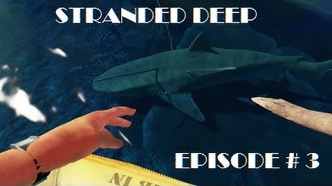SHARK FIGHT!!!!!!!!!!!   STRANDED DEEP EPISODE # 3
