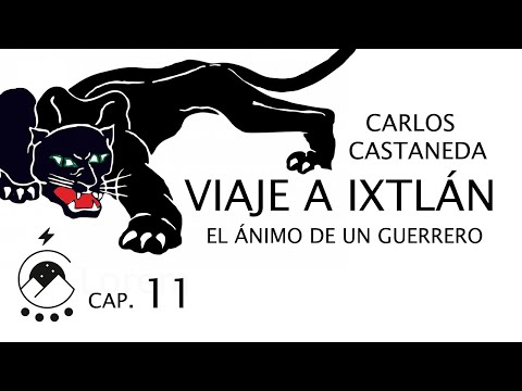 Viaje a Ixtlán - Cap. 11 EL ÁNIMO DE UN GUERRERO - Carlos Castaneda - Voz: Chavenato