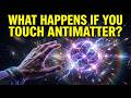 What Happens If You Touch Antimatter? | The Universe's Most Dangerous Substance