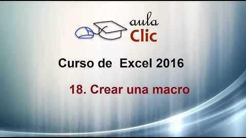 Curso de Excel 2016. 18.1. Crear una macro.