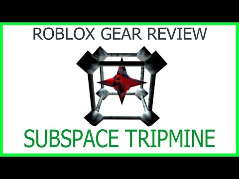 Roblox Gear Review 21 Subspace Tripmine Youtube