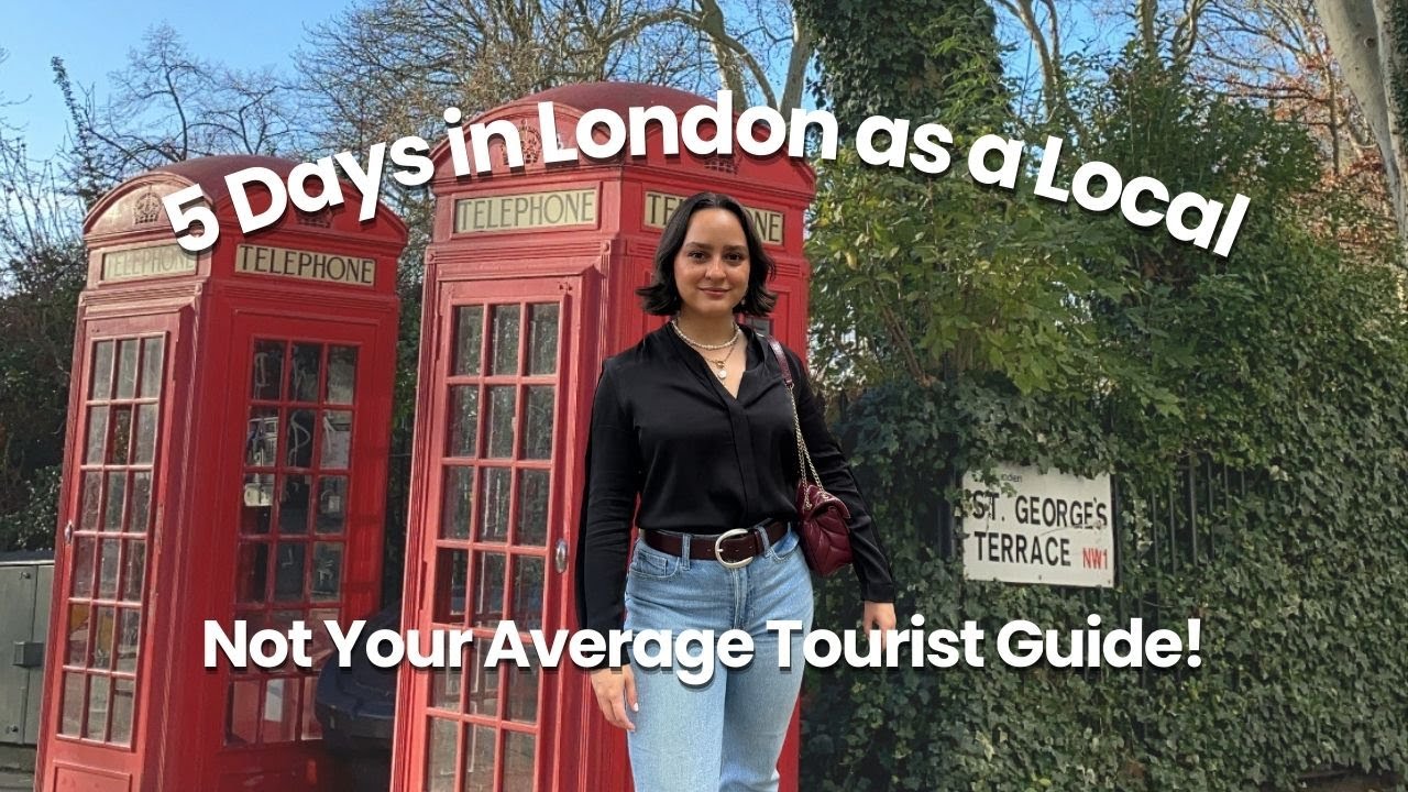 London Travel Guide: A Local's Week in London (Non-Touristy)