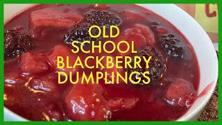 What’s One Of My Favorite Wintertime Dessert?My Mom Used To Make /OLD SCHOOL BLACKBERRY DUMPLINGS