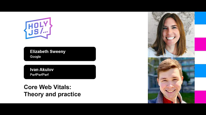 Elizabeth Sweeny, Ivan Akulov Core Web Vitals: The...