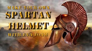 Make Your Own Spartan Helmet With EVA Foam Part 1
