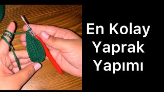 Tığ İşi Yaprak Yapımı | En Kolay Yaprak Yapımı |Easy Crochet Leaf Making Tutorial 💯