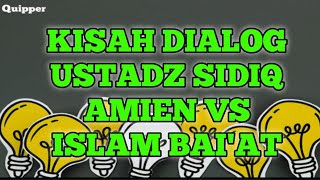 KISAH DIALOG UST SIDIQ AMIN DENGAN ISLAM BAI'AT