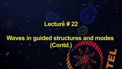 Lecture 22: Waves in guided structures and modes (Contd.)