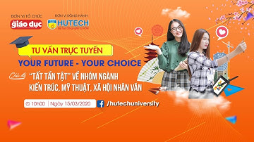 Tư vấn trực tuyến 2020 số 4: Nhóm ngành Kiến trúc, Mỹ thuật, Xã hội nhân văn