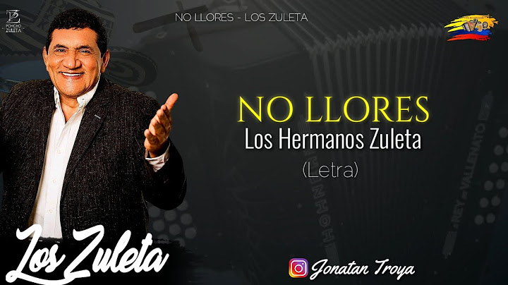 No Llores - Los Zuleta - (Letra)