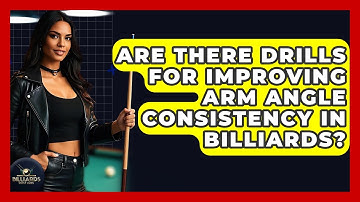 Are There Drills For Improving Arm Angle Consistency In Billiards? - Billiards Hustlers