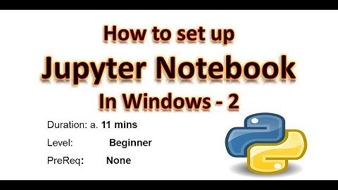 How to Set Up Jupyter Notebook for Python 3 on Windows -  Part 2