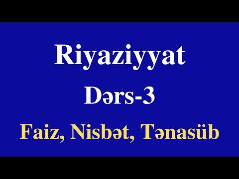 Riyaziyyat - 3 | Faiz, Nisbət, Tənasüb