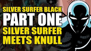 Silver Surfer Meets Knull: Silver Surfer Black Part 1 | Comics Explained