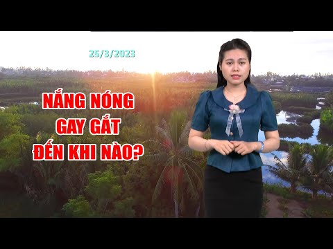 Bản tin thời tiết tối 24/3: Nắng nóng gay gắt đến khi nào?  | PTQ