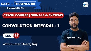 Convolution Integral - 1 | Lec 55 | Signals & Systems | Crash Course | GATE/ESE 2022