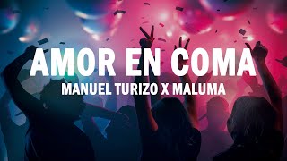 Video thumbnail of "Amor En Coma - Manuel Turizo x Maluma | (LETRA)"
