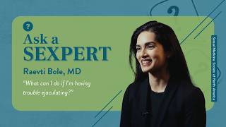 Ask a Sexpert: What Can I Do If I'm Having Trouble Ejaculating?