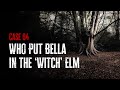 Case 04: Who Put Bella In The ‘Witch’ Elm