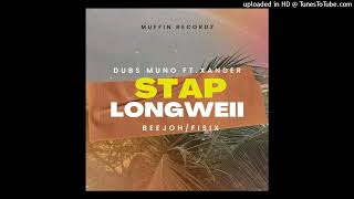 Dubs Muno - Stap Longweii Feat. Beejoh x Xander & Fisix (2024)