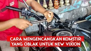 CARA MENGENCANGKAN KOMSTIR YANG OBLAK - NEW VIXION