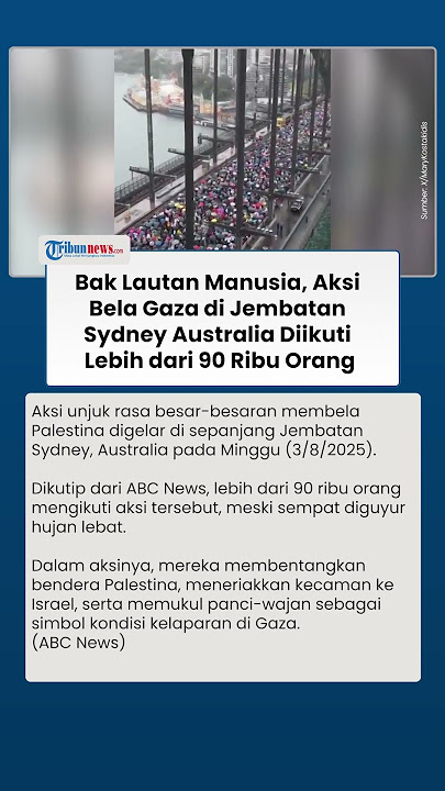 Bak Lautan Manusia, Aksi Bela Palestina di Jembatan Sydney Australia Diikuti Puluhan Ribu Orang