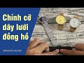 Hướng dẫn điều chỉnh dây lưới của đồng hồ để đeo vừa tay (How to fasten your mesh watch strap ?)