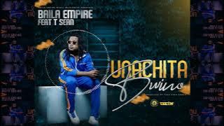 Baila Empire - Unachita Bwino(Feat.T Sean)