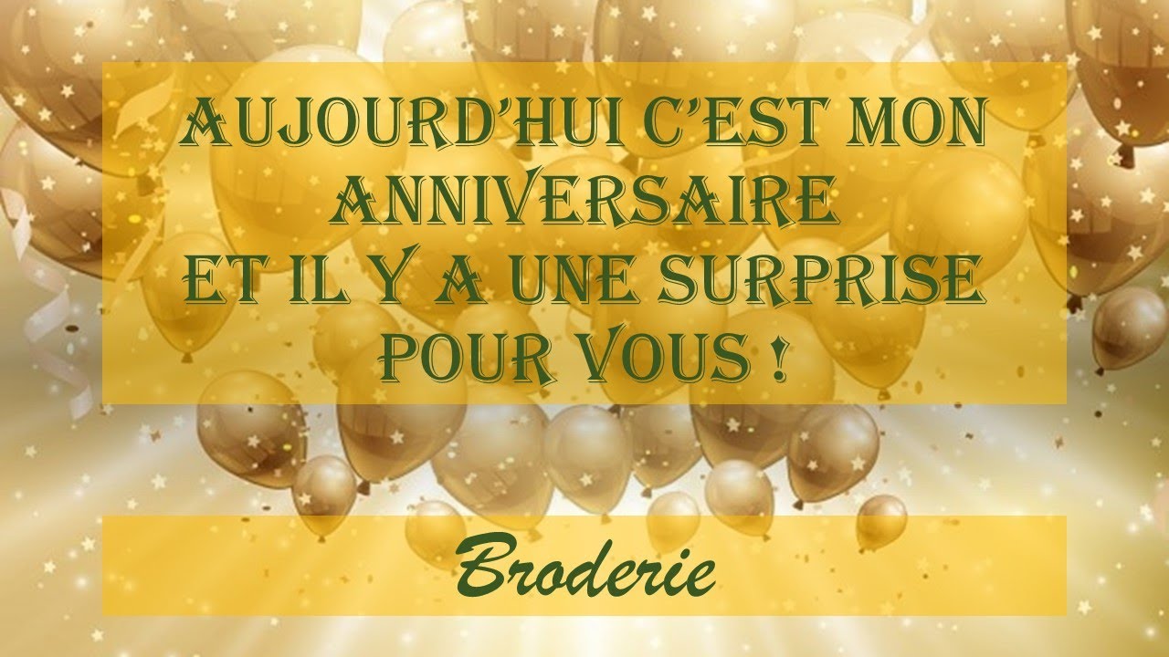 Aujourd'hui c'est mon Anniversaire et une SURPRISE de Broderie pour ...