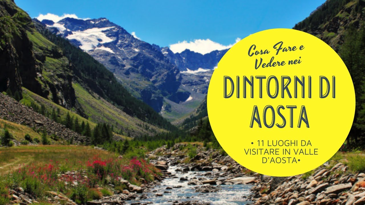 Cosa fare e vedere nei dintorni di Aosta- 11 luoghi da vedere in Valle d'Aosta