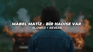 Mabel Matiz - Bir Hadise Var (Slowed + Reverb)