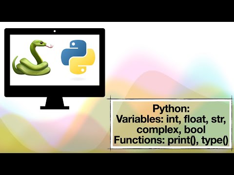Python: Introduction to Variables int, float, str, complex, bool; Functions print(), type()