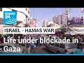 Unemployment and chronic shortages: Life under blockade in Gaza • FRANCE 24 English