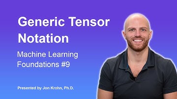 Generic Tensor Notation — Topic 9 of Machine Learning Foundations