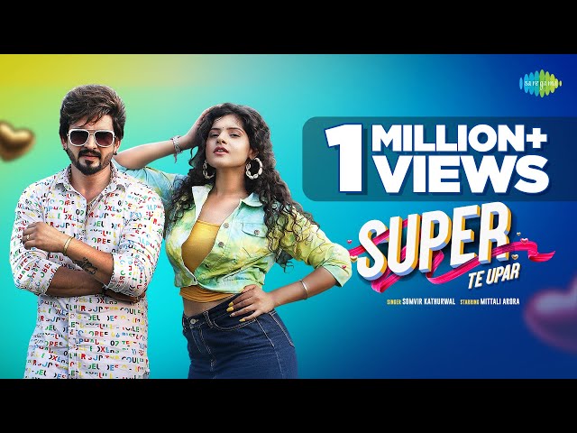 Super Te Upar (Official Video)| Somvir Kathurwal | Mittali Arora | New Haryanvi Songs Haryanavi 2021 class=