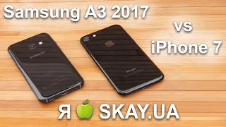 Samsung A3 2017 vs iPhone 7 сравнение обзор и характеристики