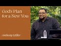 "God’s Plan for a New You" with Anthony Miller