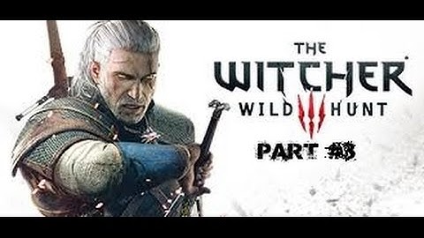 The Witcher 3 WildHunt Part #3 Devil By The Well