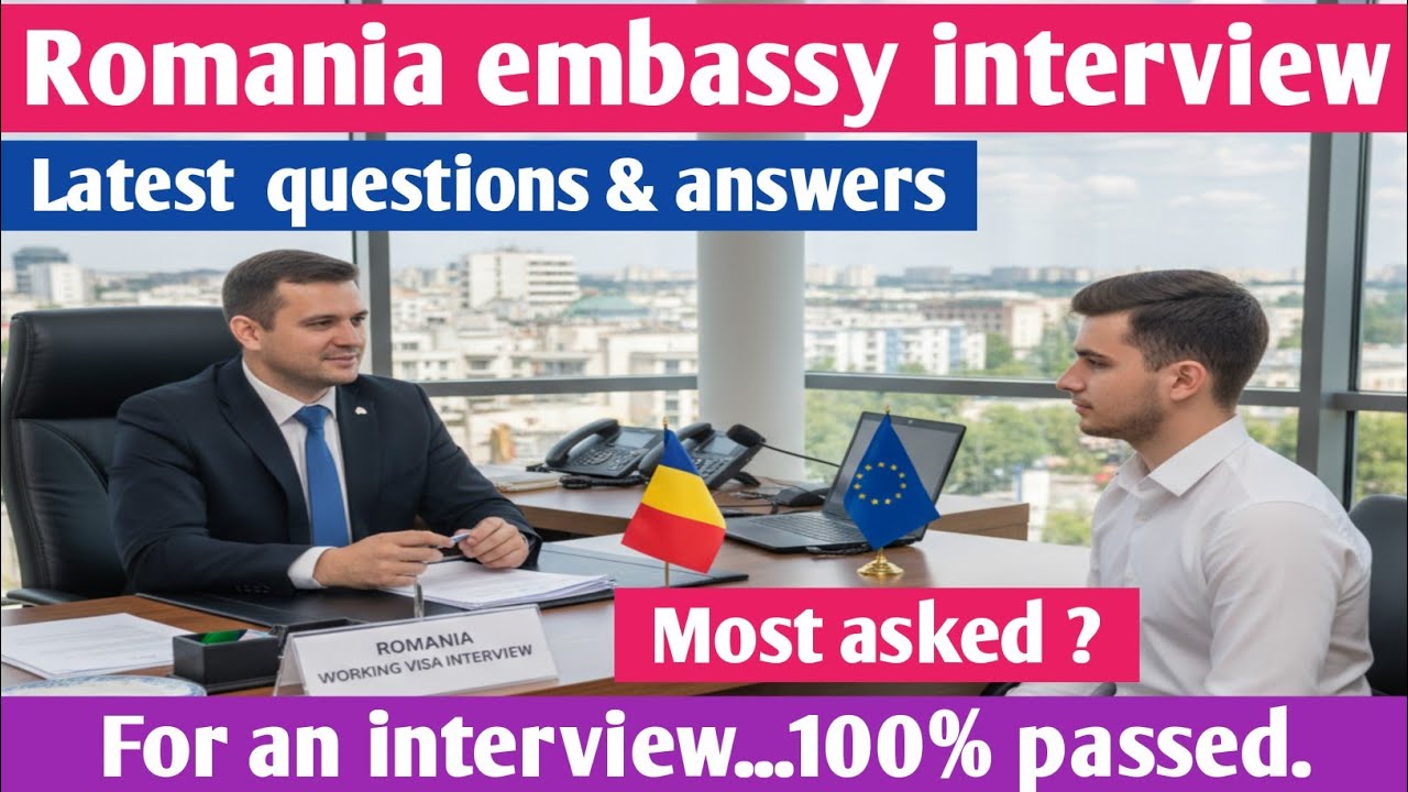🇷🇴 Romania Embassy Interview –Top 18 latest questions and answers ...