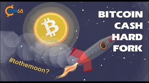 Bitcoin Cash Hard Fork là gì? | Tất tần tật về Bitcoin ABC và Bitcoin SV