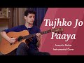 Tujhko jo paaya acoustic guitar instrumental cover by radhit arora  mohit chauhan