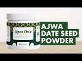 Benefits of ajwa date seed powder  greeniche natural health