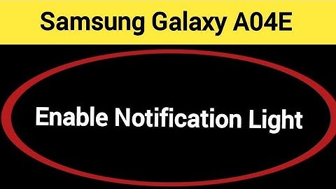 How to enable notification light, Samsung galaxy A04e notification light enable kaise karen, lightin