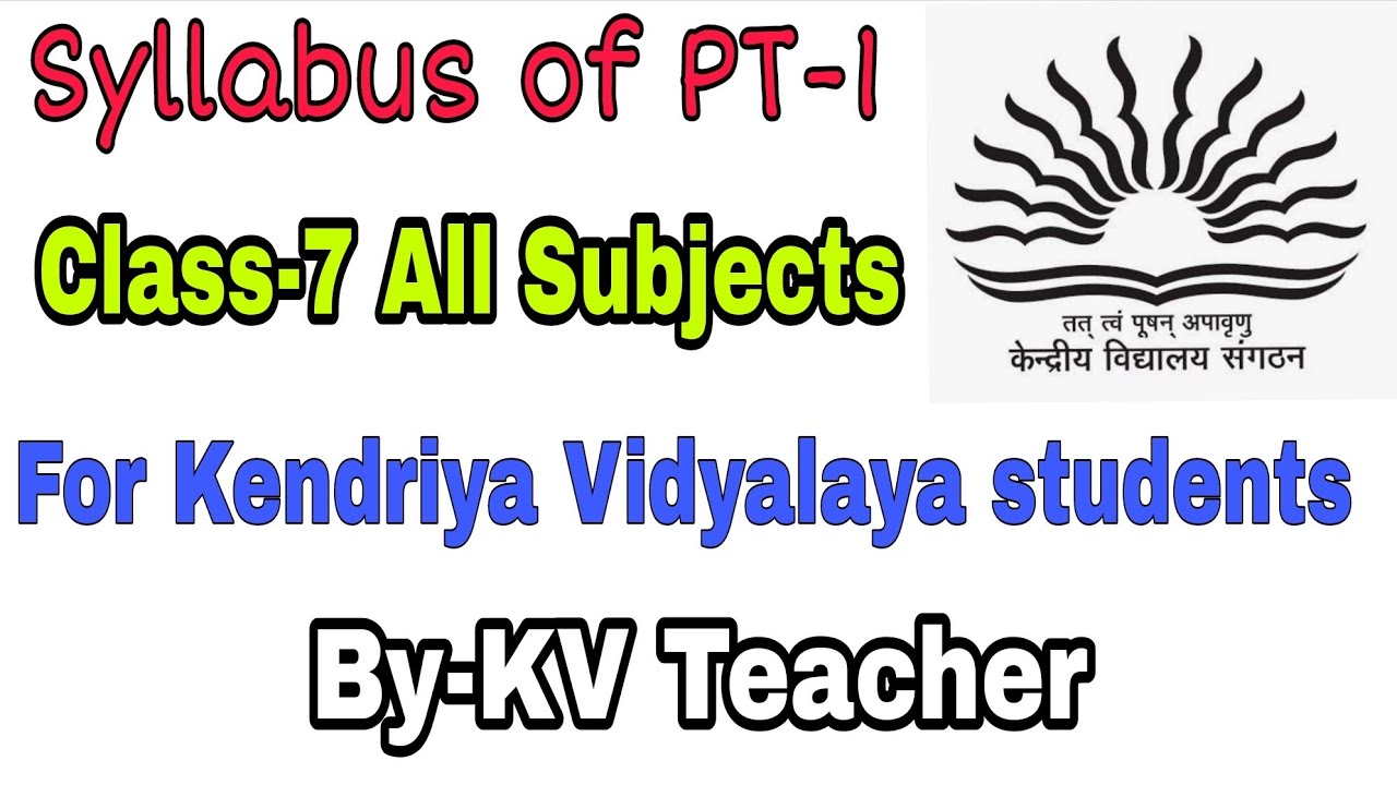 PT-1 Exam Syllabus / Class-7 All Subjects / For Kendriya vidyalaya students/ By-KV Teacher