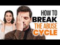 Here&#39;s How to Break the Narcissistic Abuse Cycle Once and for All