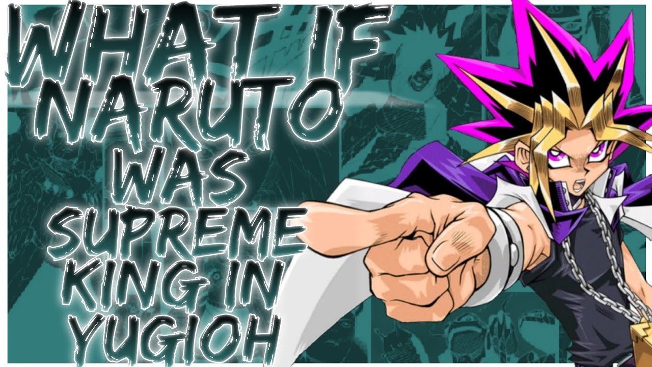 what if naruto was supreme king in yugioh