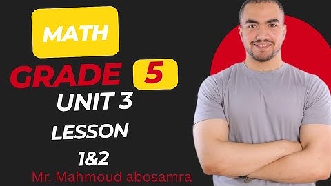  Math-geade5 - unit 3 lessons 1&2 - the distributive property of multiplication