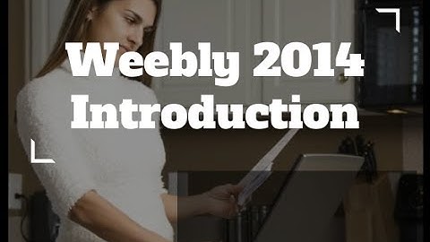 Weebly 2014 - The Easy Way to Build a Website