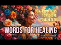 Words for healing  33 affirmations to restore your health  stronger healthier and more vibrant